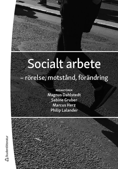 Socialt arbete - rörelse, motstånd, förändring; Magnus Dahlstedt, Sabine Gruber, Marcus Herz, Philip Lalander, Maimuna Abdullahi, Susanna Alakoski, Staffan Bengtsson, Lotta Bergström, Carin Björngren Cuadra, Torun Elsrud, Lasse Fryk, Adrián Groglopo, Katarina Hollertz, Karon Jansson, Jessica Jönsson, Torbjörn Kalin, Monica Larsson, Marcus Lauri, Sophia Laveborn, Nicolas Lunabba, Pernilla Ouis, Ingrid Runesson, Anna Ryan Bengtsson, Lena Sawyer, Palle Storm, Michael Wallengren-Lynch, Magnus Weber, Hanna Wikström, Yvonne Zätterman Åberg; 2021