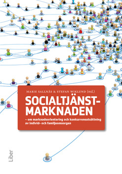 Socialtjänstmarknaden : om marknadsorientering och konkurrensutsättning av individ- och familjeomsorgen; Marie Sallnäs, Stefan Wiklund; 2018