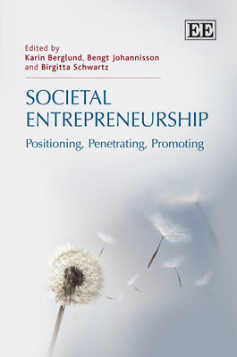 Societal Entrepreneurship; Karin Berglund, Bengt Johannisson, Birgitta Schwartz; 2012