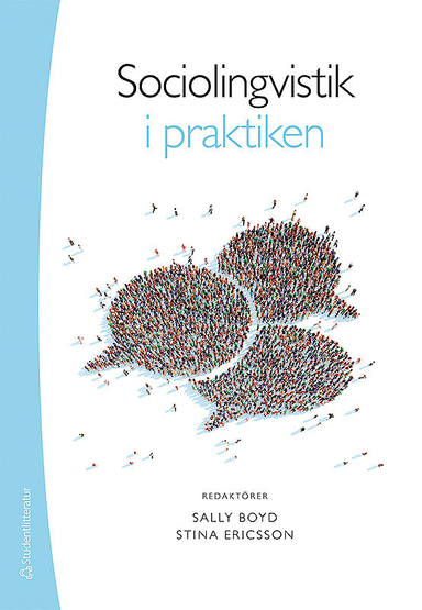 Sociolingvistik i praktiken; Sally Boyd Sander, Stina Ericsson; 2015