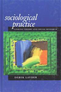 Sociological practice : linking theory and social research; Derek Layder; 1998