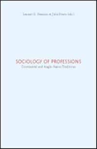 Sociology of professions : continental and Anglo-Saxon traditions; Lennart G. Svensson, Julia Evetts, David Sciulli, Thomas Brante, Anders Molander, Harald Grimen, Thomas Le Bianic; 2010