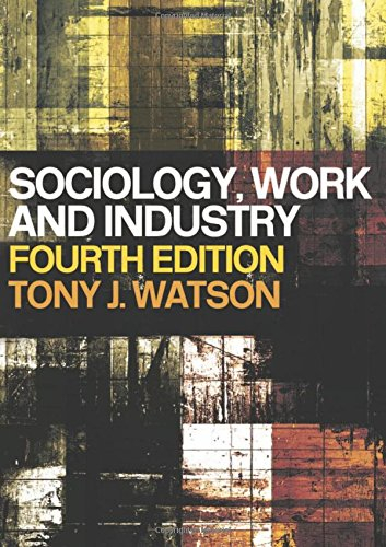 Sociology, Work And Industry; Tony J Watson; 2003