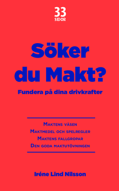 Söker du makt? : fundera på dina drivkrafter; Iréne Lind Nilsson; 2015