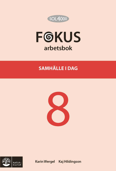 SOL 4000 Samhälle i dag 8 Fokus Arbetsbok; Kaj Hildingson, Karin Wergel; 2013