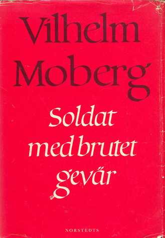 Soldat med brutet gevär; Vilhelm Moberg; 1972