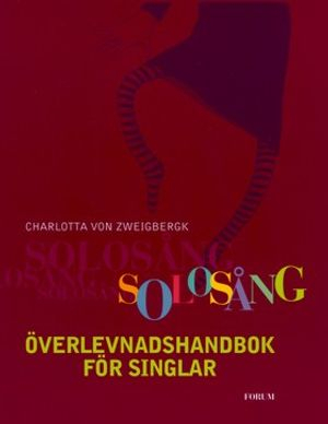 Solosång : Överlevnadshandbok för singlar; Charlotta von Zweigbergk; 2000