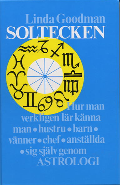 Soltecken : hur man verkligen lär känna man, hustru, barn, vänner, chef, anställda, sig själv genom astrologi; Linda Goodman; 1990