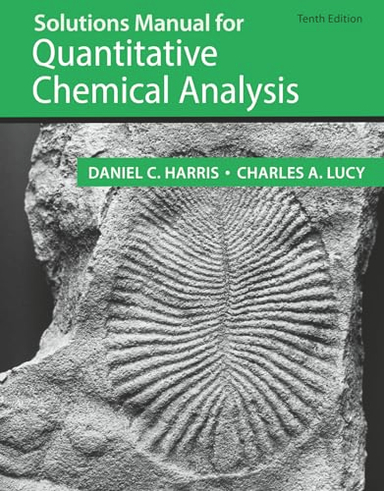 Solutions manual for Quantitative chemical analysis; Daniel C. Harris; 2020