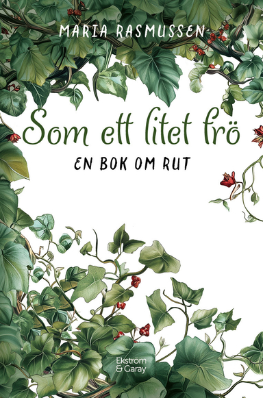 Som ett litet frö: En bok om Rut; Maria Rasmussen; 2025