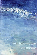 Som häromnatten : dikter; Eva B. Magnusson; 2001