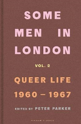 Some Men In London: Queer Life, 1960-1967; Peter Parker; 2024