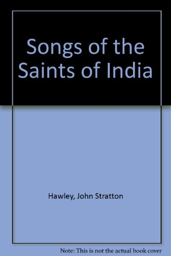 Songs of the saints of India; John Stratton Hawley, Mark Juergensmeyer; 1988