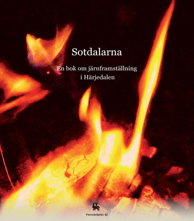 Sotdalarna-En bok om järnframställning i Härjedalen; Kristina Jonsson, Karl-Johan Olofsson, Anna Engman, Annabell Fogelberg, Björn Björck; 2023