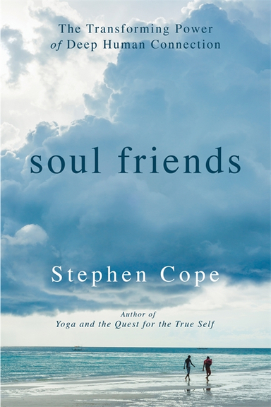 Soul friends - the transforming power of deep human connection; Stephen Cope; 2017