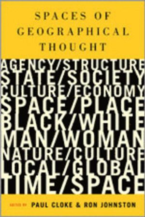 Spaces of Geographical Thought; Paul J Cloke; 2005