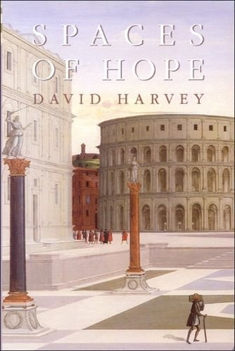 SPACES OF HOPE; DAVID HARVEY; 2000