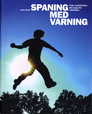 Spaning med varning : från maktlöshet till hopp för välfärden; Anita Kratz; 2006