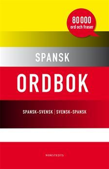 Spansk ordbok : spansk-svensk / svensk-spansk : [80 000 ord och fraser]; 2012