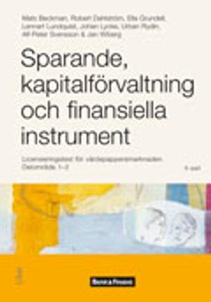 Sparande, kapitalförvaltning och finansiella instrument: licensieringstest för värdepappersmarknaden. Delområde 1-2; Mats Beckman, Robert Dahlström, Ella Grundell, Lennart Lundquist, Johan Lycke, Urban Rydin, Alf-Peter Svensson, Jan Wiberg; 2013