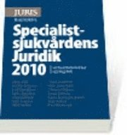 Specialistsjukvårdens Juridik 2010; Hans Adler, Kerstin Bergman, Leif Gustafsson, Patric Hamilton, Claes Hollstedt, Peter Jonasson, Ulla Lidström, Göran Liedström, Peter Löwenhielm, Christer Olofsson, Bengt Sjölenius, Karin Sparring-Björkstén, Mats Wikner, Ewa Wressmark; 2010