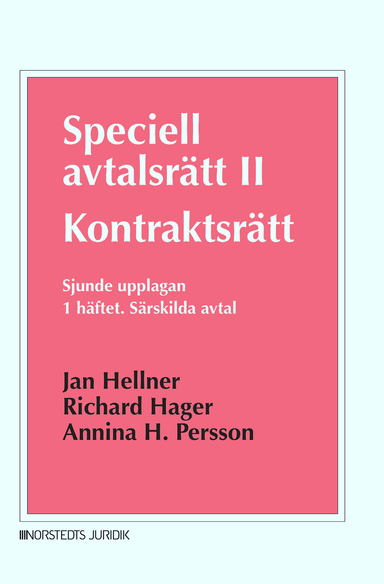 Speciell avtalsrätt II : kontraktsrätt, Första häftet - Särskilda avtal; Jan Hellner, Richard Hager, Annina H. Persson; 2019