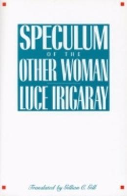 Speculum of the Other Woman; Luce Irigaray; 1985