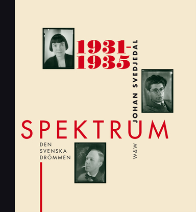 Spektrum : den svenska drömmen - tidskrift och förlag i 1930-talets kultur; Johan Svedjedal; 2011