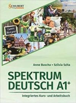 Spektrum Deutsch A1+; Anne Buscha, Szita Szilvia; 2017