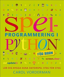 Spelprogrammering i Python : för barn; Carol Vorderman; 2020