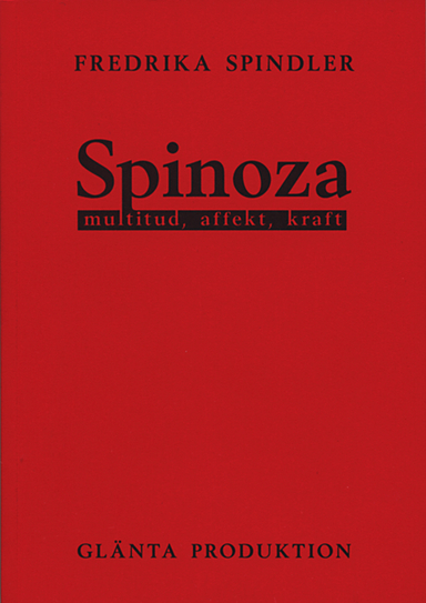 Spinoza : multitud, affekt, kraft; Fredrika Spindler; 2009