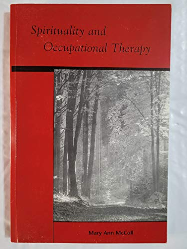 Spirituality and Occupational Therapy; Mary Ann McColl, Canadian Association of Occupational Therapists; 2003