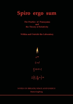 Spiro ergo sum : the practice of pranayama - the weaving of space and energy; Maria Engberg; 2019