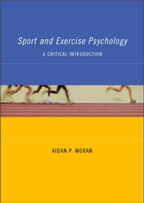 Sport and Exercise Psychology; Moran Aidan; 2003