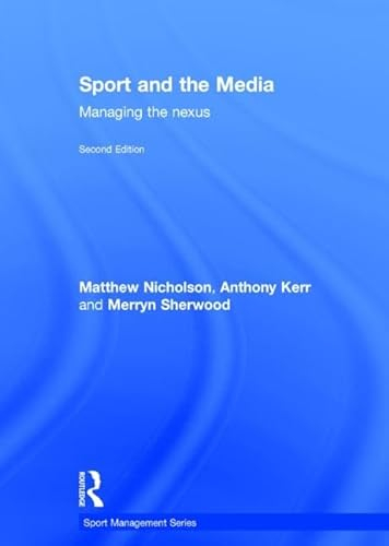 Sport and the Media; Matthew Nicholson, Anthony Kerr, Merryn Sherwood; 2015