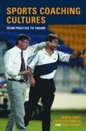 Sports coaching cultures : from practice to theory; Robyn L. Jones; 2004