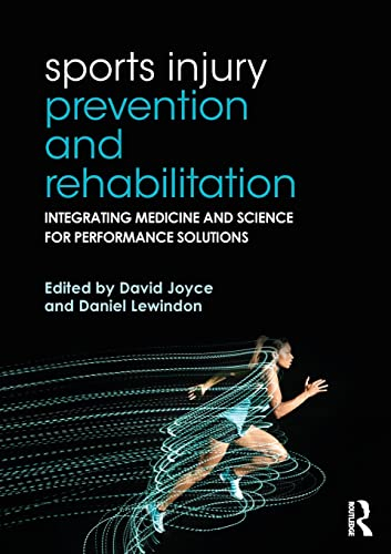 Sports Injury Prevention and Rehabilitation; David Joyce, Daniel Lewindon; 2015