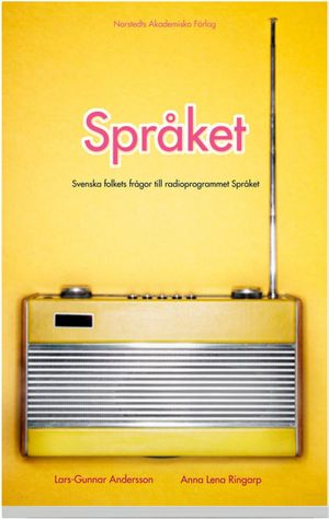 Språket : svenska folkets frågor till radioprogrammet Språket; Lars-Gunnar Andersson, Anna Lena Ringarp; 2007