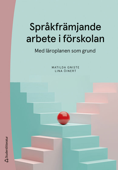 Språkfrämjande arbete i förskolan - Med läroplanen som grund; Matilda Gniste, Lina Öinert; 2024