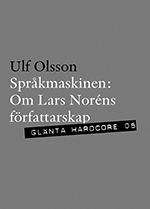 Språkmaskinen : om Lars Noréns författarskap; Ulf Olsson; 2013