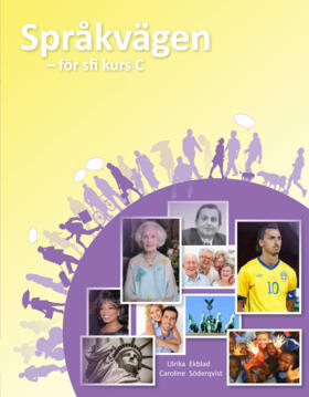 Språkvägen sfi C Elevbok; Ulrika Ekblad, Caroline Söderqvist; 2013