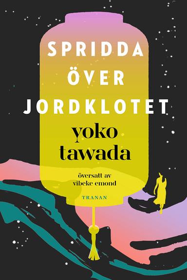 Spridda över jordklotet; Yoko Tawada; 2023