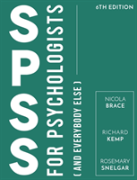 SPSS for Psychologists : And Everybody Else; Richard Kemp, Nicola Brace, Rosemary Sneglar; 2016