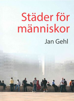 Städer för människor; Jan Gehl; 2019