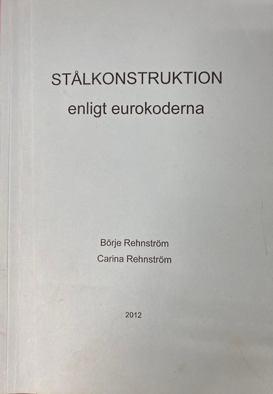 Stålkonstruktion enligt eurokoderna; Börje Rehnström; 2011