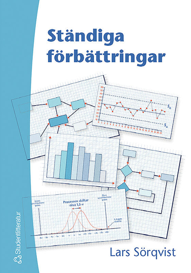 Ständiga förbättringar : en bok om resultatorienterat förbättringsarbete, verksamhetsutveckling och Sex Sigma; Lars Sörqvist; 2004