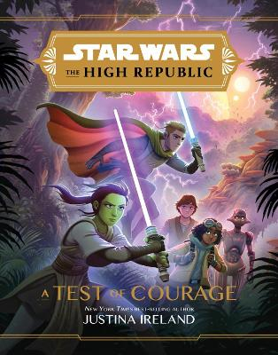 Star Wars The High Republic: A Test Of Courage; Justina Ireland; 2021