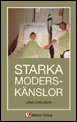 Starka moderskänslor; Lena Carlsson; 2011