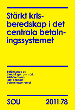 Stärkt krisberedskap i det centrala betalningssystemet (SOU 2011:78); Sverige. Utredningen om stärkt krisberedskap i det centrala betalningssystemet; 2012