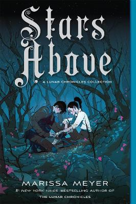 Stars Above: A Lunar Chronicles Collection; Marissa Meyer; 2020